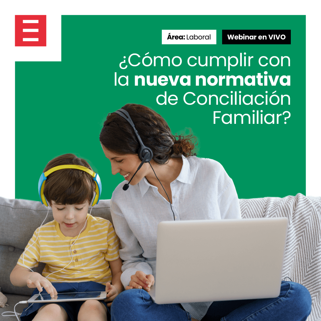 Webinar: ¿Cómo cumplir con la nueva normativa de Conciliación Familiar? Webinar: ¿Cómo cumplir con la nueva normativa de Conciliación Familiar?